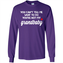 Load image into Gallery viewer, You Can't Tell Me What To Do You're Not My Grandbaby # Zawin
