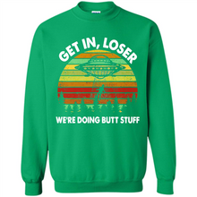 Load image into Gallery viewer, Get In Loser We’re Doing Butt Stuff Vintage # Zawin store