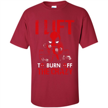 Load image into Gallery viewer, Deadpool - I Lift To Burn Off The Crazy # Zawin store