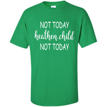 Load image into Gallery viewer, Not Today Heathen Child Not Today # Zawin
