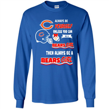 Load image into Gallery viewer, Always Be Yourself Unless You Can Be A Bears Girl