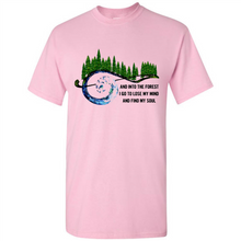 Load image into Gallery viewer, And Into The Forest I Go To Lose My Mind And Find My Soul