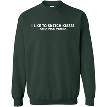 Load image into Gallery viewer, I like to snatch kisses and vice versa