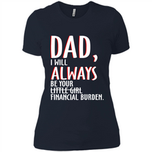 Load image into Gallery viewer, Dad I Will Always be Your Litte Girl Financial Burden