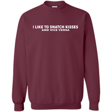 Load image into Gallery viewer, I like to snatch kisses and vice versa