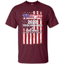 Load image into Gallery viewer, Trump 2020 You_re Gonna Need A Safe Space Funny