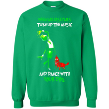 Load image into Gallery viewer, Grinch When All Else Fails Turn Up The Music And Dance With Your Dog
