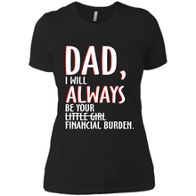 Load image into Gallery viewer, Dad I Will Always be Your Litte Girl Financial Burden