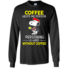 Load image into Gallery viewer, Snoopy Coffee Helps Me Person Personing Is Hard Without Coffee