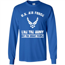 Load image into Gallery viewer, US Air Force - Like The Army But For Smart People