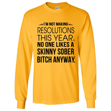 Load image into Gallery viewer, I’m Not Making Resolutions This Year No One Like A Skinny Sober Bitch Anyway Sport