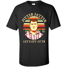 Load image into Gallery viewer, Wayne Letterkenny-Pitter Patter Let's Get At'er