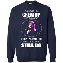 Load image into Gallery viewer, Some Of Us Grew Up Listening To Reba Mcentire The Cool Ones Still Do