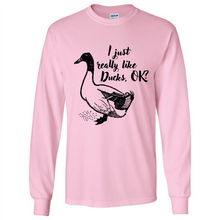 Load image into Gallery viewer, I Just Really Like Ducks, OK Shirt
