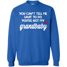 Load image into Gallery viewer, You Can't Tell Me What To Do You're Not My Grandbaby # Zawin