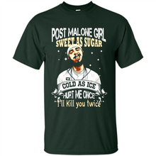 Load image into Gallery viewer, Post Malone Girl Sweet As Sugar Cold As Ice Hurt Me Once I'll Kill You Twice # Zawin