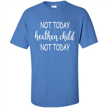 Load image into Gallery viewer, Not Today Heathen Child Not Today # Zawin