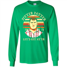 Load image into Gallery viewer, Wayne Letterkenny-Pitter Patter Let's Get At'er
