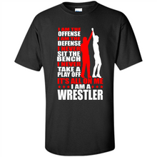 Load image into Gallery viewer, I Am A Wrestler Wrestling - I Am The Offense I Am The Defense