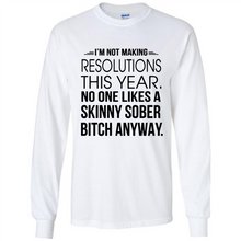 Load image into Gallery viewer, I’m Not Making Resolutions This Year No One Like A Skinny Sober Bitch Anyway Sport