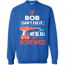 Load image into Gallery viewer, If Bob Can't Fix It We're All Screwed