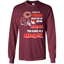 Load image into Gallery viewer, Always Be Yourself Unless You Can Be A Bears Girl