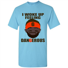 Load image into Gallery viewer, I Woke Up Feeling Dangerous Baker Mayfield