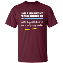 Load image into Gallery viewer, I Am A Jedi Like My Father Unless Hogwarts Sends Me My Letter Like My Mother # Zawin store