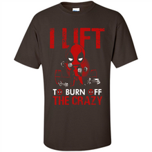 Load image into Gallery viewer, Deadpool - I Lift To Burn Off The Crazy # Zawin store