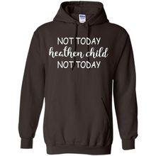 Load image into Gallery viewer, Not Today Heathen Child Not Today # Zawin