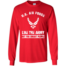Load image into Gallery viewer, US Air Force - Like The Army But For Smart People