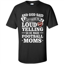 Load image into Gallery viewer, God Said Let There Be Loud Yelling Football Mom# Zawin