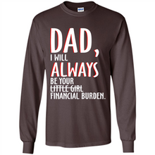 Load image into Gallery viewer, Dad I Will Always be Your Litte Girl Financial Burden