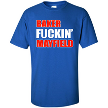 Load image into Gallery viewer, Baker fuckin' Mayfield