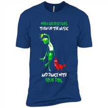 Load image into Gallery viewer, Grinch When All Else Fails Turn Up The Music And Dance With Your Dog