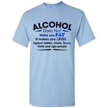 Load image into Gallery viewer, Alcohol Does Not Make You Fat Funny Drinking Saying