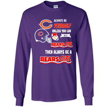 Load image into Gallery viewer, Always Be Yourself Unless You Can Be A Bears Girl