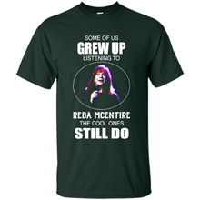 Load image into Gallery viewer, Some Of Us Grew Up Listening To Reba Mcentire The Cool Ones Still Do