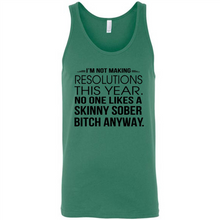 Load image into Gallery viewer, I’m Not Making Resolutions This Year No One Like A Skinny Sober Bitch Anyway Sport
