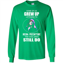 Load image into Gallery viewer, Some Of Us Grew Up Listening To Reba Mcentire The Cool Ones Still Do