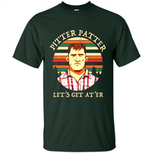 Load image into Gallery viewer, Wayne Letterkenny-Pitter Patter Let's Get At'er