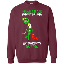 Load image into Gallery viewer, Grinch When All Else Fails Turn Up The Music And Dance With Your Dog