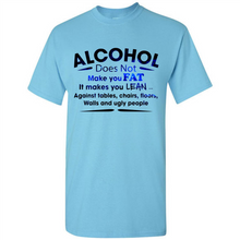 Load image into Gallery viewer, Alcohol Does Not Make You Fat Funny Drinking Saying