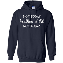 Load image into Gallery viewer, Not Today Heathen Child Not Today # Zawin