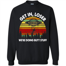 Load image into Gallery viewer, Get In Loser We’re Doing Butt Stuff Vintage # Zawin store