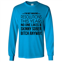 Load image into Gallery viewer, I’m Not Making Resolutions This Year No One Like A Skinny Sober Bitch Anyway Sport
