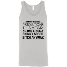 Load image into Gallery viewer, I’m Not Making Resolutions This Year No One Like A Skinny Sober Bitch Anyway