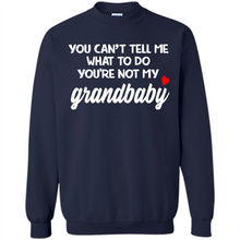 Load image into Gallery viewer, You Can't Tell Me What To Do You're Not My Grandbaby # Zawin