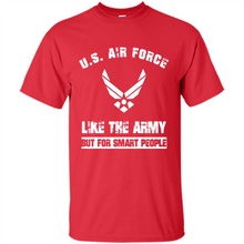 Load image into Gallery viewer, US Air Force - Like The Army But For Smart People