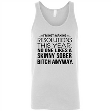 Load image into Gallery viewer, I’m Not Making Resolutions This Year No One Like A Skinny Sober Bitch Anyway Sport